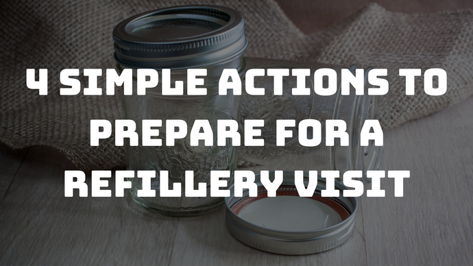 Four Simple Actions to Prepare for a Refillery Visit