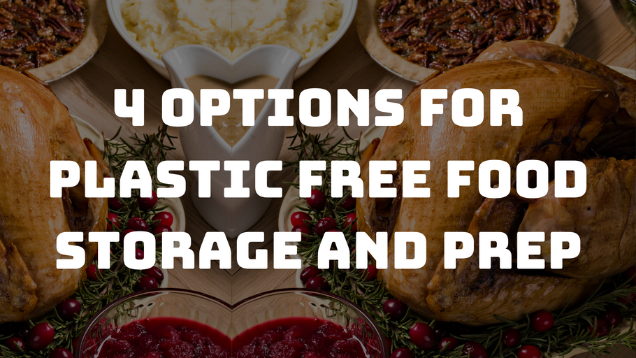 4 Options for Plastic Free Food Storage and Prep