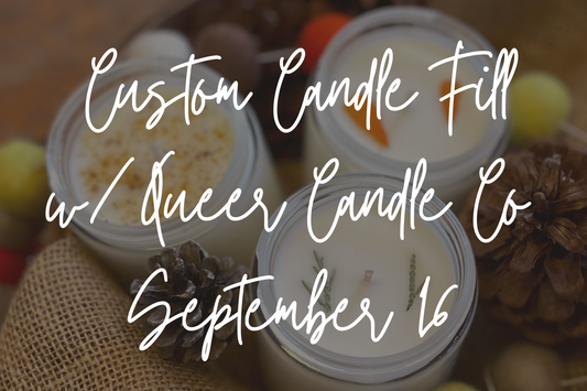 Queer Candle Co Bring-Your-Own Vessel Custom Fill Event