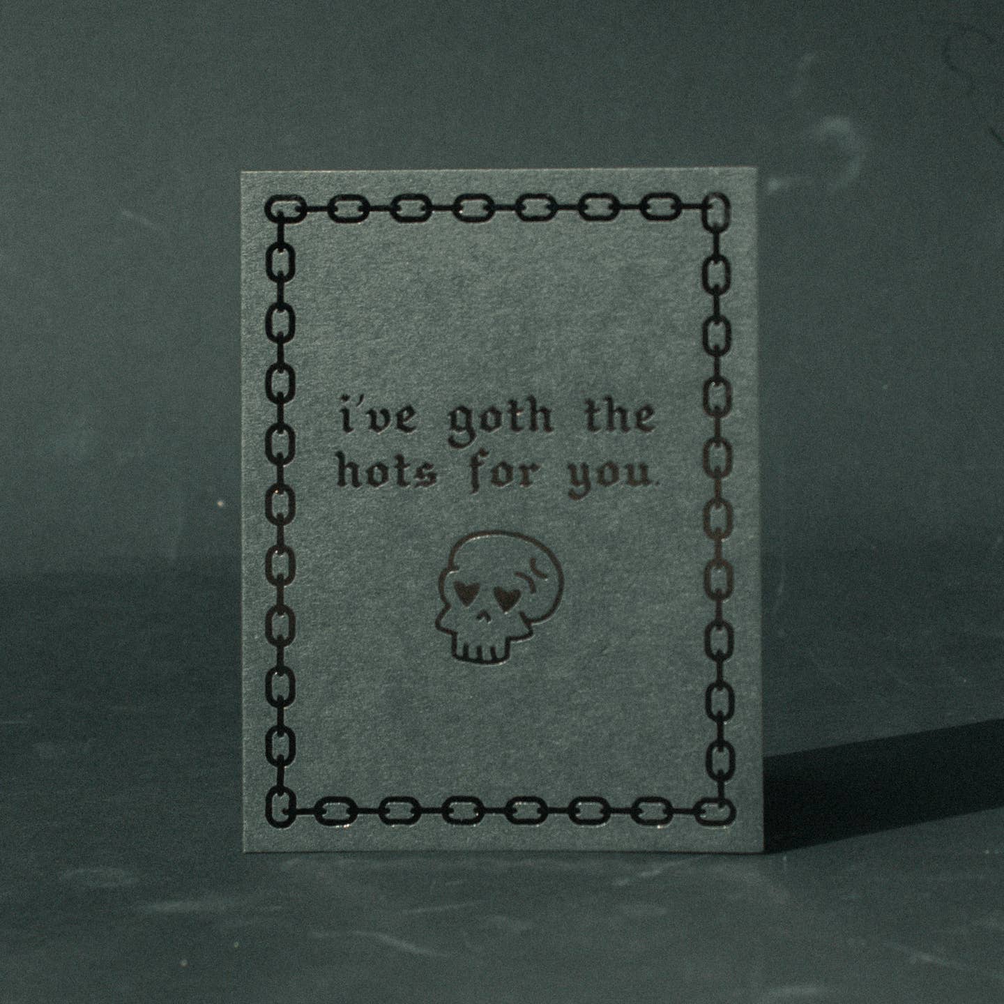 I've Goth the Hots for You Card